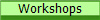 Workshops