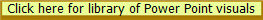 Click here for library of Power Point visuals