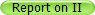 Report on II